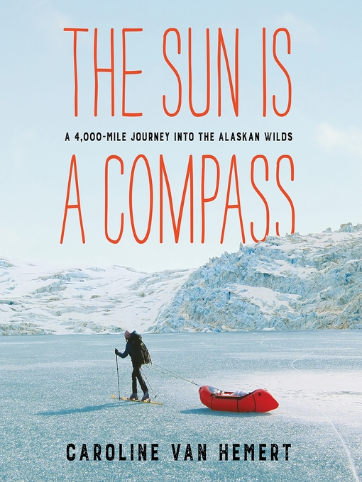 Title details for The Sun Is a Compass by Caroline Van Hemert - Available